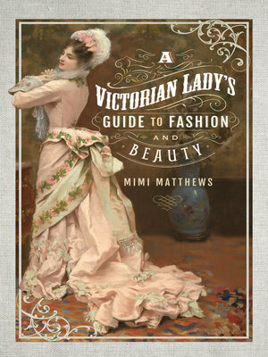 cover image of A Victorian Lady's Guide to Fashion and Beauty